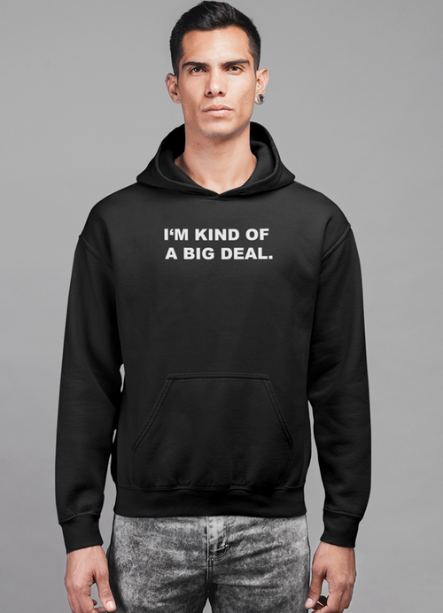 I'm kind of a big deal HOODIE